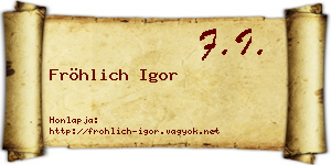 Fröhlich Igor névjegykártya